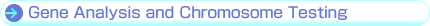 Gene Analysis and Chromosome Testing